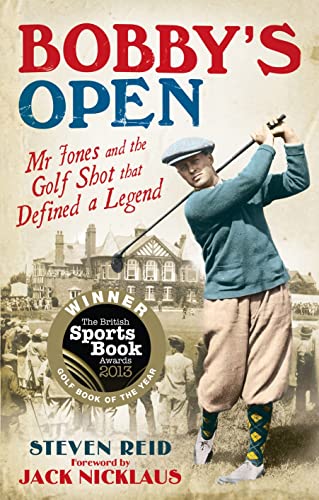 Bobby's Open: Mr Jones and the Golf Shot that Defined a Legend