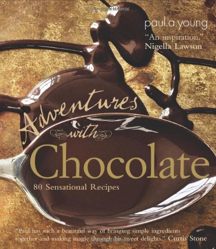 Adventures with Chocolate: 80 Sensational Recipes
