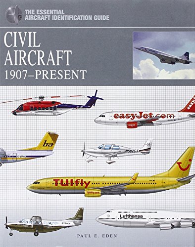 Civil Aircraft: 1907-Present (The Essential Aircraft Identification Gu)