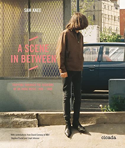 A Scene In Between: Tripping through the Fashions of UK Indie Music 1980-1988