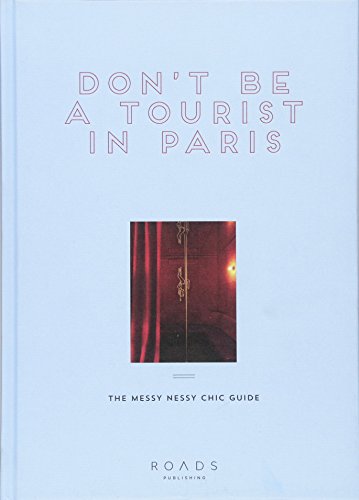 Don't be a Tourist in Paris: The Messy Nessy Chic Guide