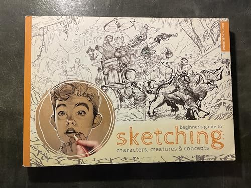 Beginner's Guide to Sketching: Characters, Creatures and Concepts