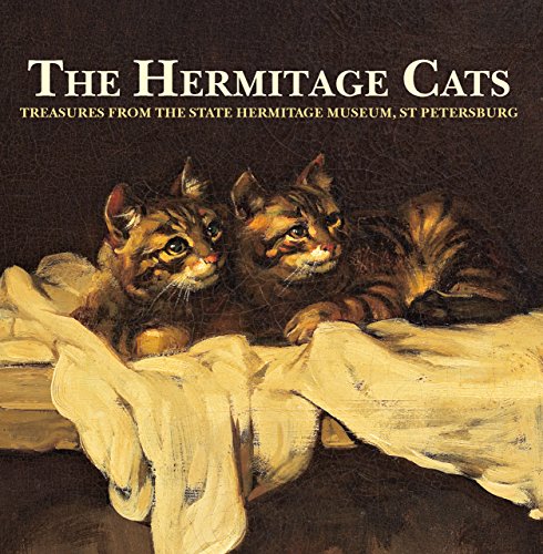 The Hermitage Cats: Treasures from the State Hermitage Museum  St Petersburg