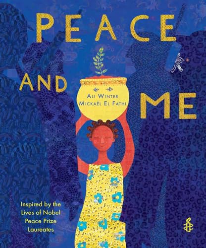 Peace and Me: Inspired by the Lives of Nobel Peace Prize Laureates