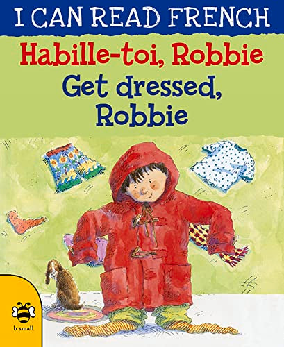 Habille-toi, Robbie / Get dressed, Robbie (I Can Read French)