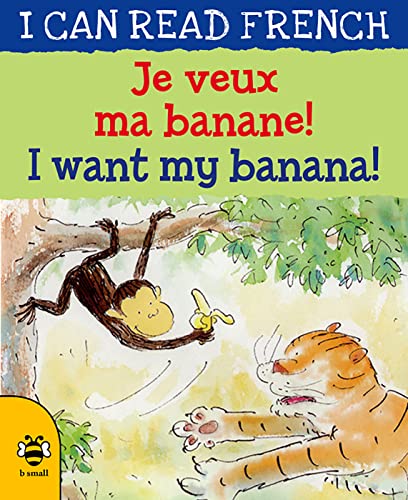 Je Veux Ma Banane! / I Want My Banana! (I Can Read French)