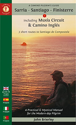 A Camino Pilgrim's Guide Sarria/ Santiago/ Finisterre: Including Muxia Circuit & Camino Ingles (Camino Guides)