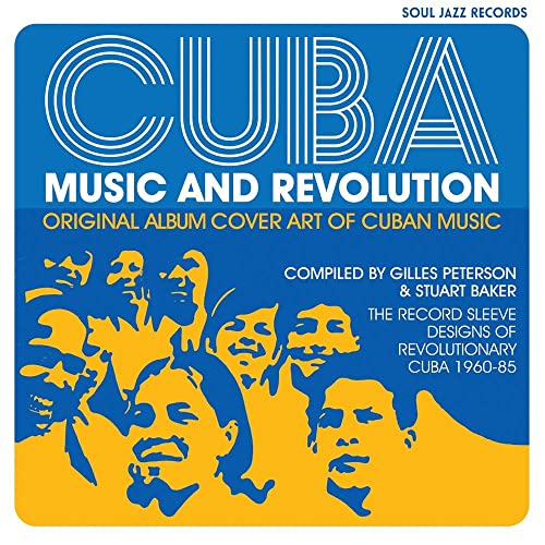 Cuba: Music and Revolution: Original Album Cover Art of Cuban Music: The Record Sleeve Designs of Revolutionary Cuba 1960–85