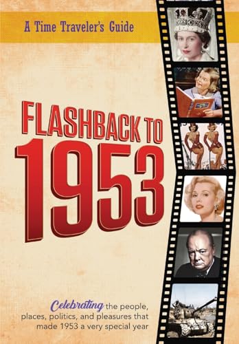Flashback to 1953 - A Time Traveler's Guide: The original Time-Traveler Flashback book from the original Flashback Series of Yearbooks. Celebrate the ... 1953. (A Time-Traveler's Guide - Flashback)