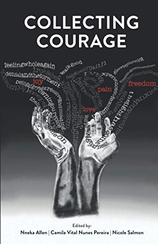 Collecting Courage: Joy, Pain, Freedom, Love