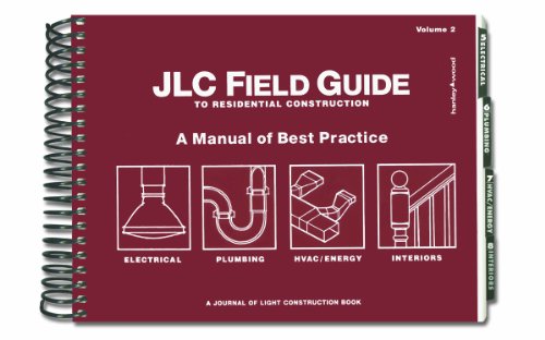 JLC Field Guide to Residential Construction, Volume 2: A Manual of Best Practice