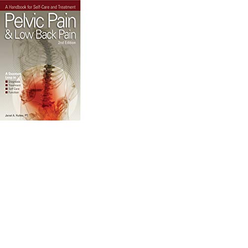 Pelvic Pain & Low Back Pain: A Handbook for Self Care & Treatment