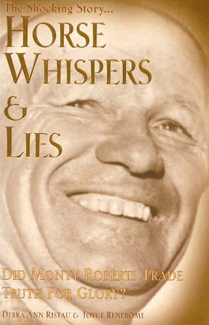 Horse Whispers & Lies: The Shocking Story, Did Monty Roberts Trade Truth for Glory?