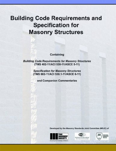 Building Code Requirements and Specification for Masonry Structures: Containing Building Code Requirements for Masonry Structures (Tms 402-11/Aci ... 6-11) and Companion Commentaries