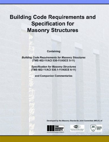 Building Code Requirements and Specification for Masonry Structures: Containing Building Code Requirements for Masonry Structures (Tms 402-11/Aci ... 6-11) and Companion Commentaries