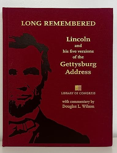 Long Remembered: Lincoln and His Five Versions of the Gettysburg Address