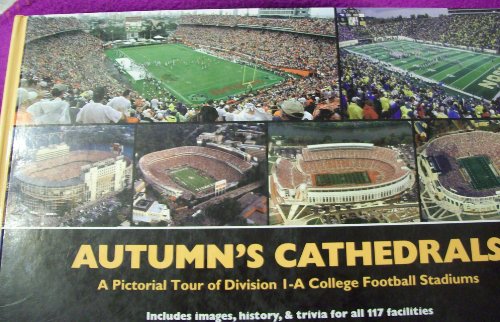 Autumn's Cathedrals: A Pictorial Tour of Division I-A College Football Stadiums