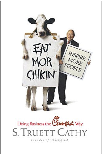 Eat Mor Chikin: Inspire More People: Doing Business the Chick-fil-A Way