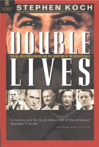 Double Lives: Stalin, Willi Munzenberg and the Seduction of the Intellectuals