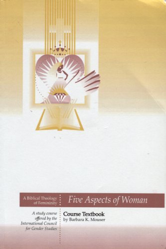 Five Aspects of Woman (a biblical theology of femininity)