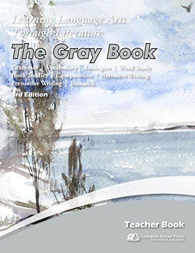 Learning Language Arts Through Literature, The Gray Book: Teacher's Book, 3rd Edition