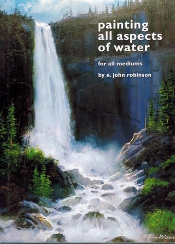 Painting All Aspects of Water: For All Mediums
