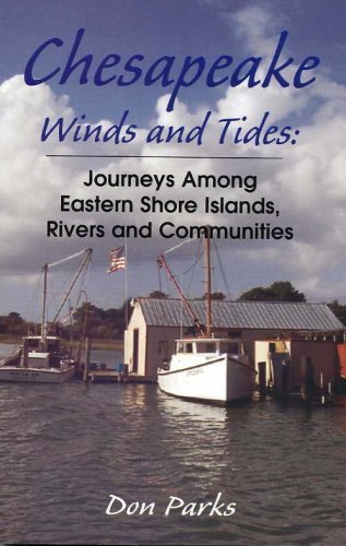 Chesapeake Winds and Tides: Journeys Among Eastern Shore Islands, Rivers and Communities