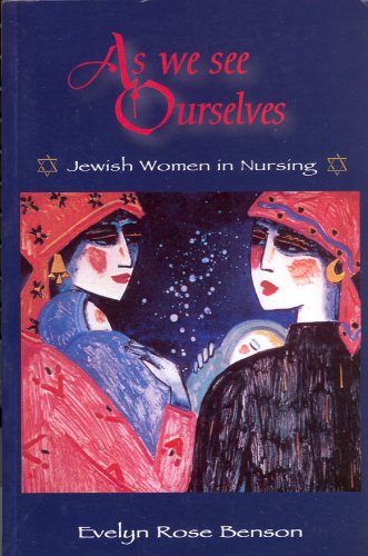 As We See Ourselves: Jewish Women in Nursing (Springer Series on Geriatric Nursing)