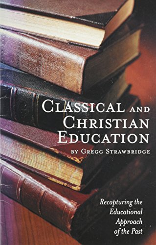 Classical and Christian Education: Recapturing the Educational Approach of the Past