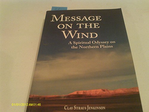 Message on the Wind: A Spiritual Odyssey on the Northern Plains