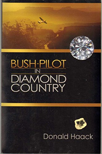 BUSH PILOT IN DIAMOND COUNTRY