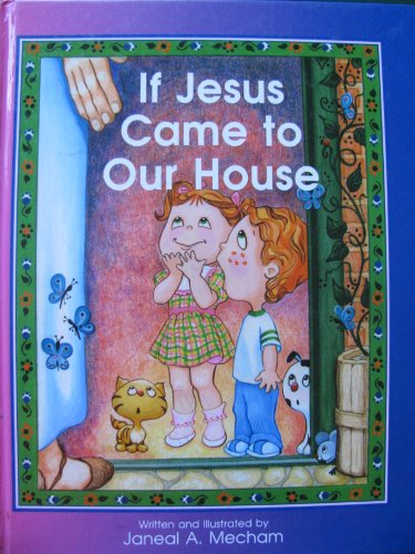 If Jesus came to our house