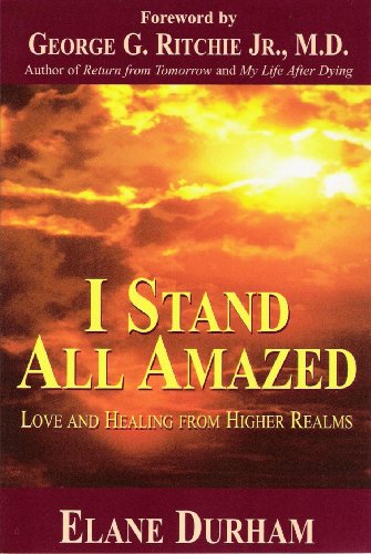 I Stand All Amazed: Love and Healing from Higher Realms