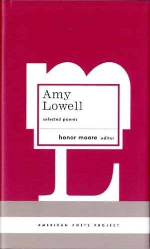 Amy Lowell: Selected Poems: (American Poets Project #12)