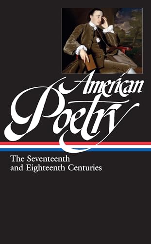 American Poetry: The Seventeenth and Eighteenth Centuries (Library of America #178)