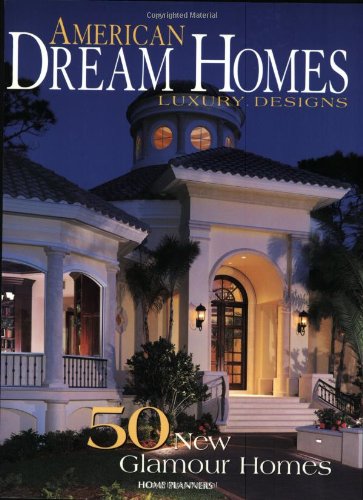 American Dream Homes: Luxury Design : 50 New Glamour Homes