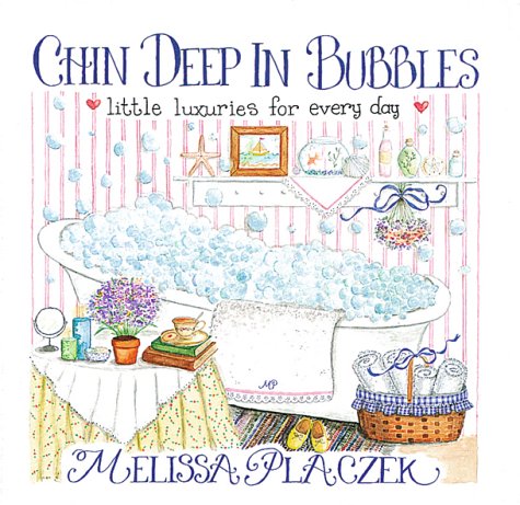 Chin Deep In Bubbles: Little Luxuries for Every Day