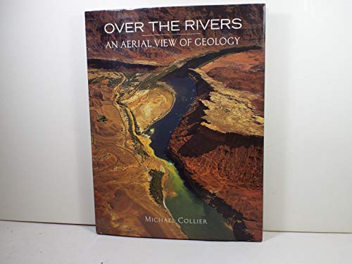 Over the Rivers (An Aerial View of Geology)