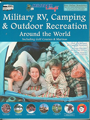 Military Rv, Camping and Outdoor Recreation Around the World: Including Golf Courses and Marinas