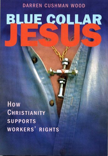 Blue Collar Jesus: How Christianity Supports Workers' Rights