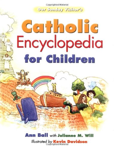 Our Sunday Visitor's Catholic Encyclopedia for Children