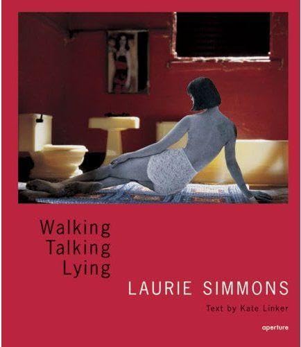 Laurie Simmons: Walking, Talking, Lying