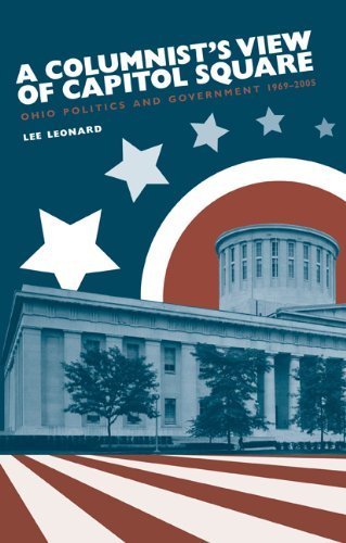 A Columnist's View of Capitol Square: Ohio Politics and Government, 1969-2005 (Series on Ohio Politics)