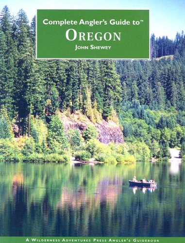 Complete Anglers Guide to Oregon