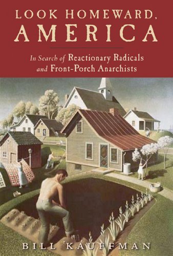Look Homeward America: In Search of Reactionary Radicals and Front-Porch Anarchist