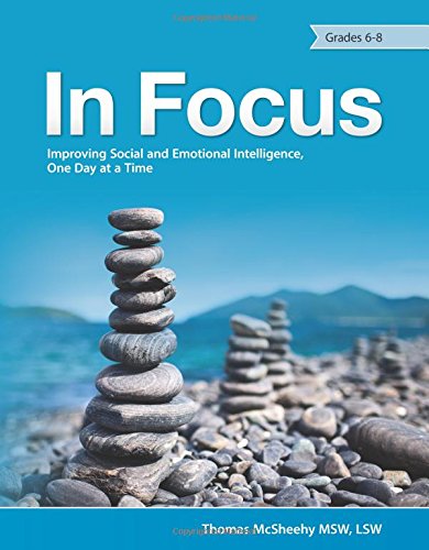 In Focus: Improving Social and Emotional Intelligence, One Day at a Time, (Grades 6-8)