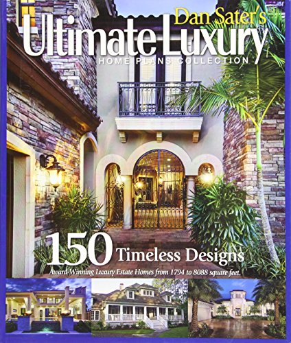 Dan Sater's Ultimate Luxury Home Plans Collection-150 Timeless Designs of View Oriented Estate Homes