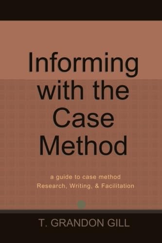 Informing with the Case Method: a guide to case method Research, Writing, & Facilitation