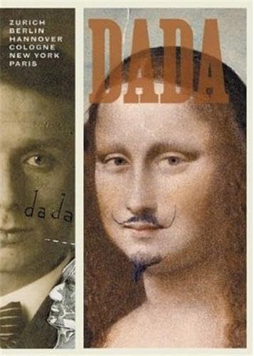 Dada: Zurich, Berlin, Hannover, Cologne, New York, Paris