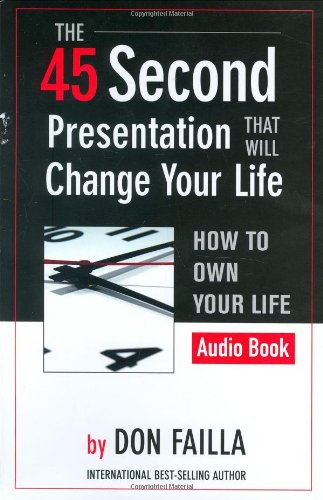 45 Second Presentation That Will Change Your Life (Audio Book)